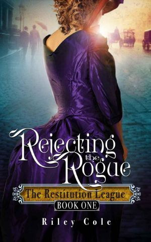 [The Restitution League 01] • Rejecting the Rogue · the Restitution League Book 1